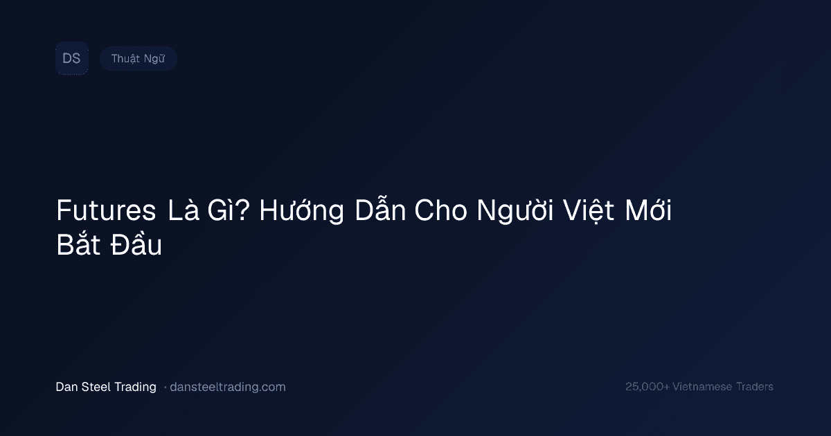 Futures Là Gì? Hướng Dẫn Cho Người Việt Mới Bắt Đầu