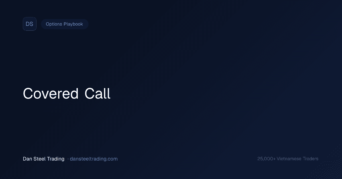 Covered Call — Kiếm Thêm Thu Nhập Từ Stock Bạn Đang Hold